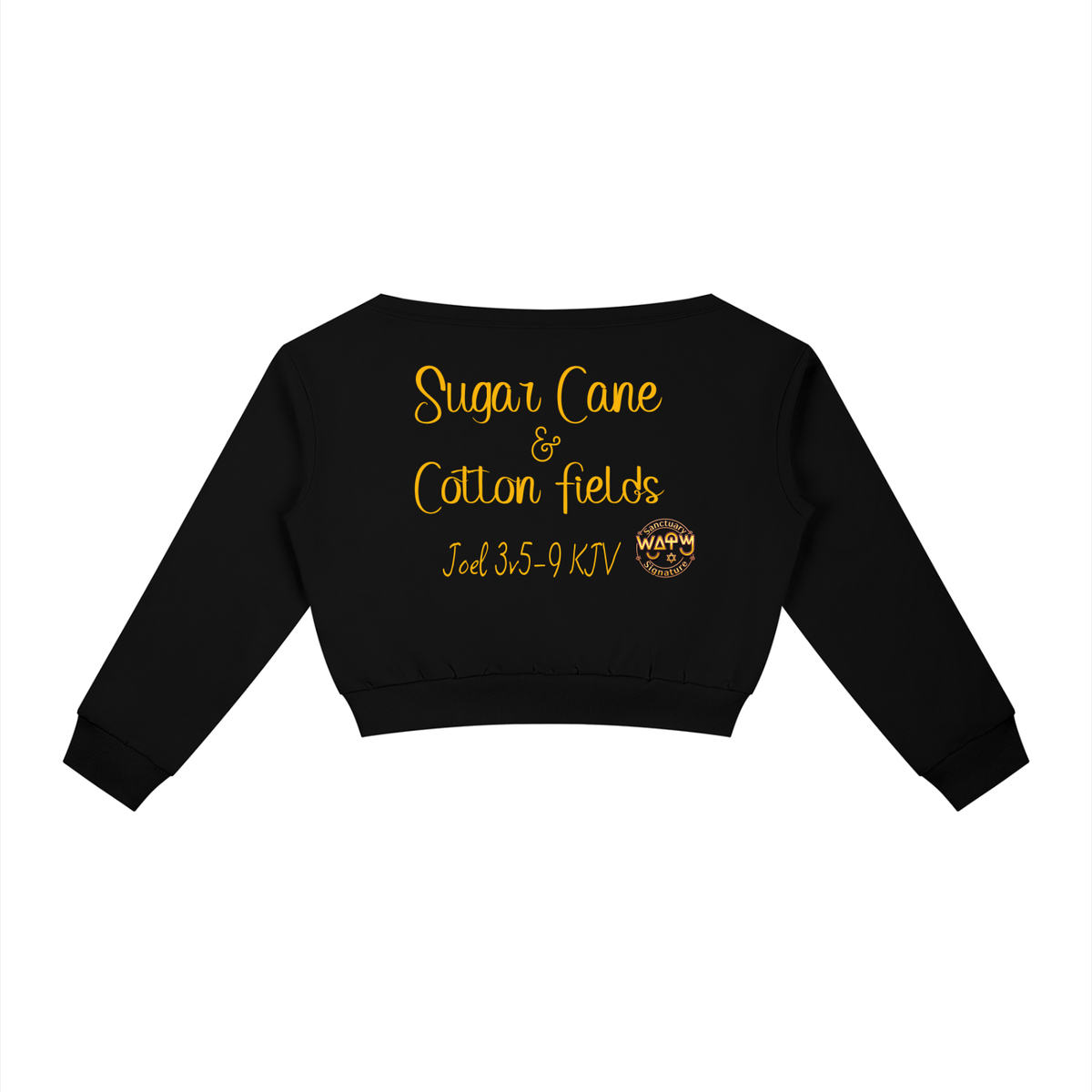 Joel 3v5-9 KJV  Sugar Cane & Cotton Fields Off Shoulder Sweatshirt (Juniors)